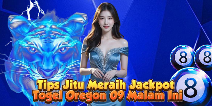 Tips Jitu Meraih Jackpot Togel Oregon 09 Malam Ini